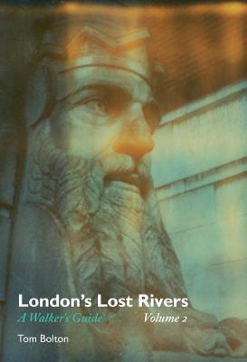 London's Lost Rivers: A Walker's Guide - Tom Bolton - cover