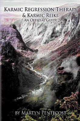 Karmic Regression Therapy and Karmic Reiki: An Official Guide - Martyn Pentecost - cover