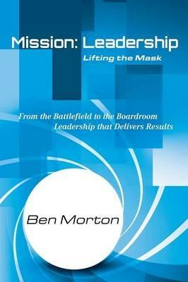 Mission: Leadership: Lifting the Mask - Ben Morton - cover