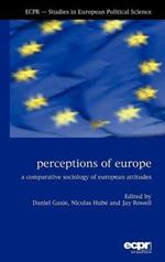 Perceptions of Europe: A Comparative Sociology of European Attitudes