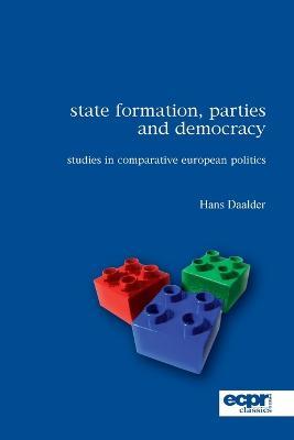 State Formation, Parties and Democracy: Studies in Comparative European Politics - Hans Daalder - cover