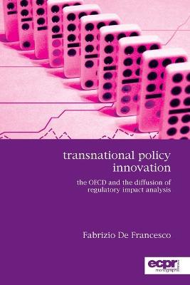 Transnational Policy Innovation: The OECD and the Diffusion of Regulatory Impact Analysis - Fabrizio de Francesco - cover