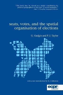 Seats, Votes, and the Spatial Organisation of Elections - Peter Taylor,Graham Gudgin - cover