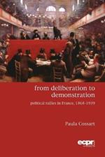 From Deliberation to Demonstration: Political Rallies in France, 1868–1939