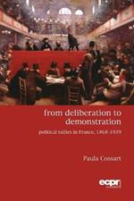 From Deliberation to Demonstration: Political Rallies in France, 1868-1939