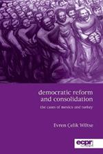 Democratic Reform and Consolidation: The Cases of Mexico and Turkey