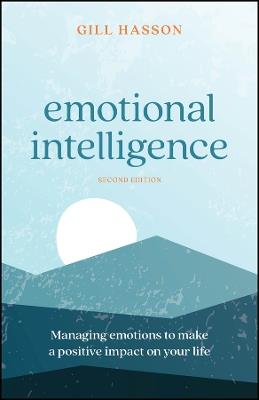 Emotional Intelligence: Managing Emotions to Make a Positive Impact on Your Life - Gill Hasson - cover