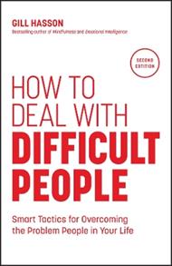 How to Deal with Difficult People: Smart Tactics for Overcoming the Problem People in Your Life
