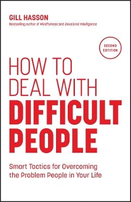 How to Deal with Difficult People: Smart Tactics for Overcoming the Problem People in Your Life - Gill Hasson - cover
