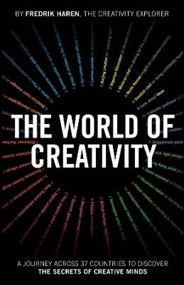 The World of Creativity: A Journey Across 37 Countries to Discover the Secrets of Creative Minds - Fredrik Haren - cover