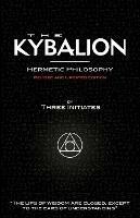 The Kybalion - Hermetic Philosophy - Revised and Updated Edition