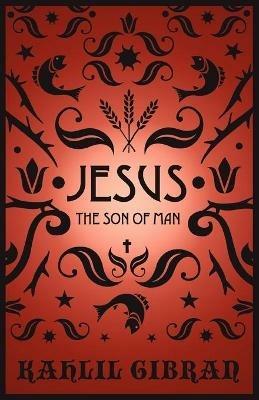 Jesus The Son of Man - Kahlil Gibran - cover