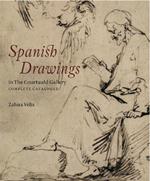 Spanish Drawings in The Courtauld Gallery: Complete Catalogue: Drawings from Ribera to Picasso