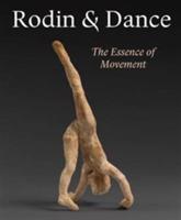 Rodin and Dance: The Essence of Movement - Antoniette Le Normand-Romain,Alexandra Gerstein,Sophie Biass-Fabiani - cover