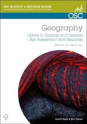 IB Geography Option D- Hazards & Disasters: Risk Assessment & Response - Garrett Nagle,Ben Tavener - cover