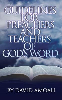 Guidelines For Preachers and Teachers of God's Word - David Amoah - cover