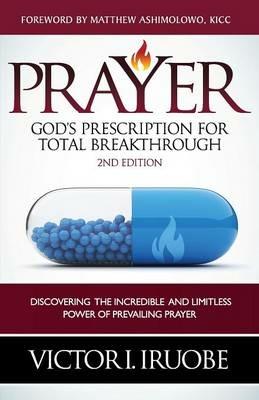 Prayer: God's Prescription For Total Breakthrough - Victor I Iruobe - cover
