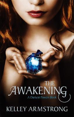 The Awakening: Book 2 of the Darkest Powers Series - Kelley Armstrong - cover