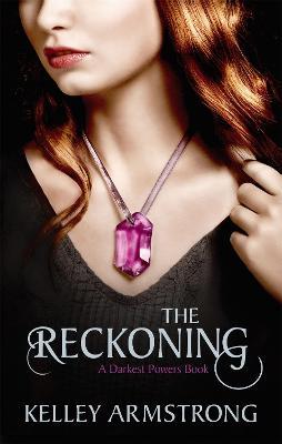 The Reckoning: Book 3 of the Darkest Powers Series - Kelley Armstrong - cover