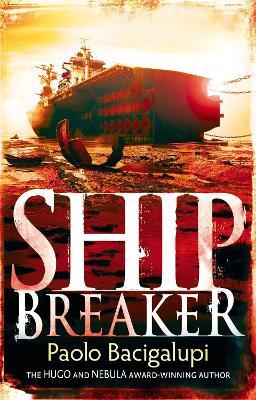 Ship Breaker: Number 1 in series - Paolo Bacigalupi,Paolo Bacigalupi - cover