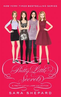 Pretty Little Secrets: A Pretty Little Liars Collection - Sara Shepard - cover