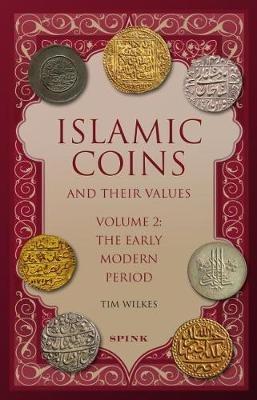 Islamic Coins and Their Values Volume 2: The Early Modern Period - Tim Wilkes - cover