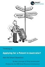 Thinking of...Applying for a Patent in Australia? Ask the Smart Questions
