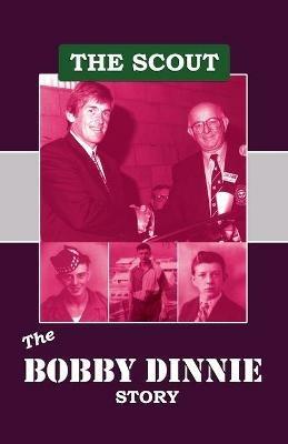 The Scout: The Bobby Dinnie Story - Bobby Dinnie - cover