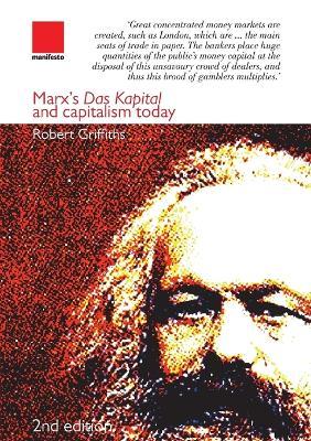 Marx's Das Kapital and capitalism today 2nd edition - Robert Griffiths - cover