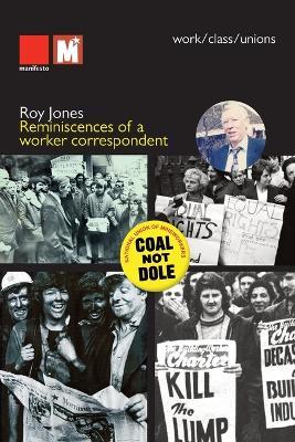 Reminiscences of a worker correspondent - Roy Jones - cover