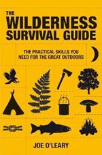 Wilderness Survival Guide: The Practical Skills You Need for the Great Outdoors