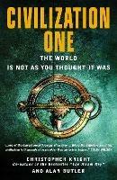 Civilization One: The World Is Not as You Thought It Was