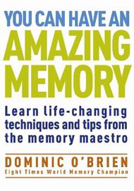 You Can Have an Amazing Memory: Learn Life-Changing Techniques and Tips from the Memory Maestro