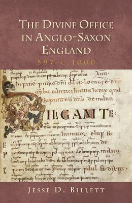 The Divine Office in Anglo-Saxon England, 597-c.1000 - Jesse D. Billett - cover