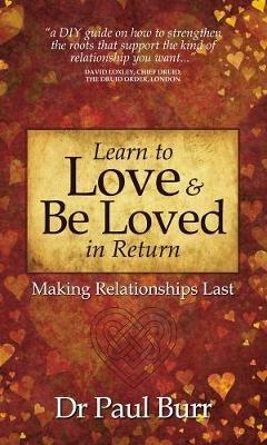 Learn to Love & Be Loved in Return: Making Relationships Last - Paul Burr - cover