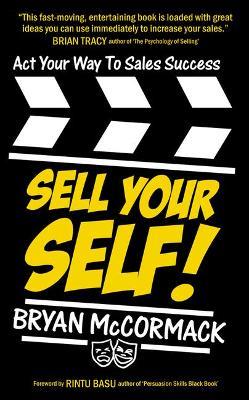 Act Your Way To Sales Success: Sell Your Self - Bryan McCormack - cover