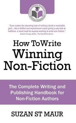 How To Write Winning Non Fiction: The Complete Writing and Publishing Handbook for Non-Fiction Authors - Suzan St Maur - cover