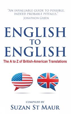 English to English: The A to Z of British-American Translations - Suzan St Maur - cover