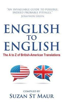 English to English: The A to Z of British-American Translations - Suzan St Maur - cover