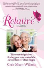 Relative Matters: The essential guide to finding your way around the care system for older people