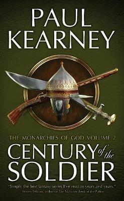 Century of the Soldier: The Collected Monarchies of God, Volume Two - Paul Kearney - cover