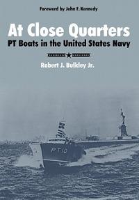 At Close Quarters: PT Boats in the United States Navy - Robert J. Bulkley - cover