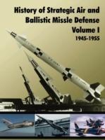 History of Strategic and Ballistic Missle Defense, Volume I