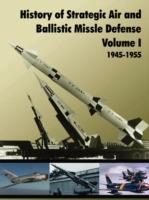 History of Strategic and Ballistic Missle Defense, Volume I - U.S. Army Center of Military History - cover