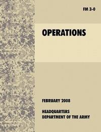 Operations: The Official U.S. Army Field Manual FM 3-0 (27th February, 2008) - U.S. Department of the Army - cover