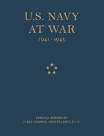 U.S. Navy at War: Official Reports by Fleet Admiral Ernest J. King, U.S.N.