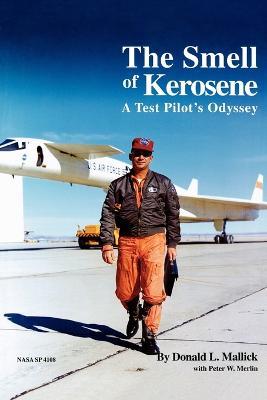 The Smell of Kerosene: A Fighter Pilot's Odyssey - Donald L. Mallick,Peter W. Merlin,NASA History Office - cover