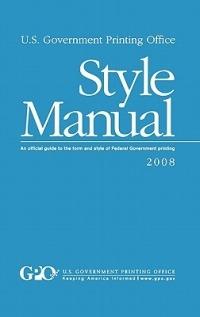 U.S. Government Printing Office Style Manual: An official guide to the form and style of Federal Government printing - Gpo Style Board,Robert C Tapella - cover