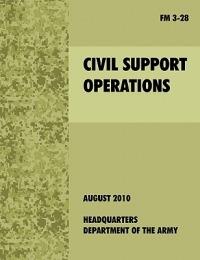 Civil Support Operations: The Official U.S. Army Field Manual FM 3-28 - U.S. Army Dept. - cover