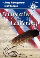 Perspectives on Leadership: A Compilation of Thought-worthy Essays from the Faculty and Staff of the Army's Premier Educational Institution for Civilian Leadership and Management, the Army Management Staff College - cover